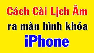 Cách cài lịch âm ra màn hình khóa iPhone || MỚI NHẤT || Cách cài lịch âm trên màn hình iPhone