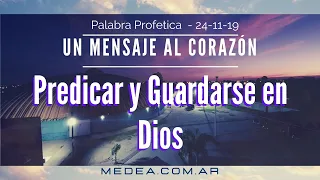 Predicar y guardarse en Dios 24/11/2019 - Un Mensaje al Corazón #unmensajealcorazon #palabradeDios
