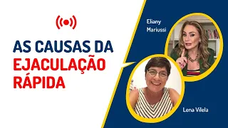 AS CAUSAS DA EJACULAÇÃO RÁPIDA| Lena Vilela - Educadora em Sexualidade