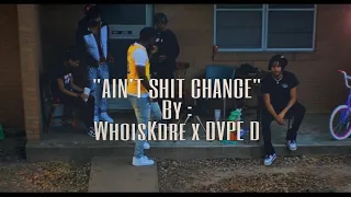 WhoisKdre (FEAT. DVPE D) - "Ain't Shit Change" (Shot & Directed by Kaycon Wilson)
