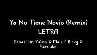 Sebastian Yatra, Mau Y Ricky, Farruko - Ya No Tiene Novio Remix (letra /lyrics 2019)