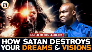 HOW SATAN DESTROYS YOUR DREAMS AND VISOSNS || APOSTLE JOSHUA SELMAN