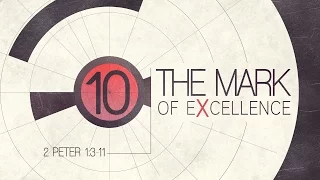 10 - The Mark of Excellence (Part 1) Pastor Bret Allen - Bethel Church