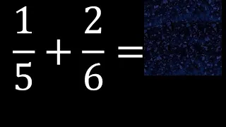 1/5 mas 2/6 . Suma de fracciones heterogeneas , diferente denominador 1/5+2/6 plus