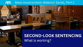 Second-Look Sentencing: What is Working?