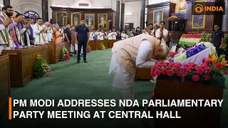 PM Modi addresses NDA Parliamentary Party Meeting at Central Hall