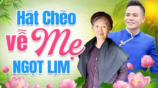 Liên Khúc Hát Chèo Về Cha Mẹ Ngọt Lịm Tim - Những Bài Hát Chèo Chọn Lọc 2023