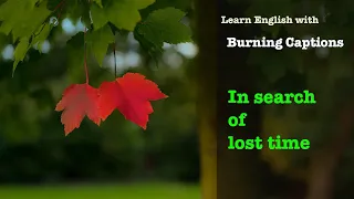 Discovering 'In Search of Lost Time' | English Learning with Burning Captions