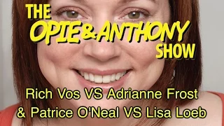 Opie & Anthony: Rich Vos Vs Adrianne Frost & Patrice O'Neal Vs Lisa Loeb (03/08, 03/10/06)