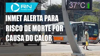 INMET alerta para risco de morte por causa do calor