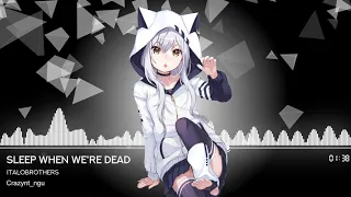 [Nightcore] ItaloBrothers - Sleep When We're Dead