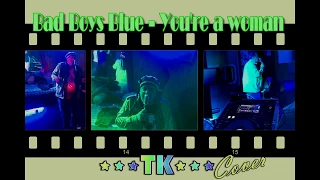 TK*Cover --- Bad Boys Blue - You're a Woman