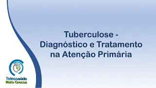 Tuberculose: Diagnóstico e Tratamento na Atenção Primária.