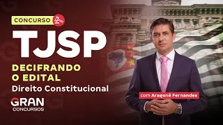 Concurso TJ SP | Decifrando o Edital: Direito Constitucional Aragonê  Fernandes