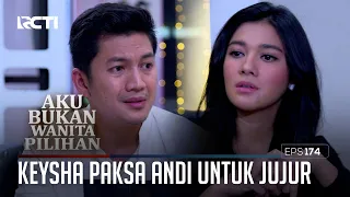 Keysha Paksa Andi Untuk Jujur – Aku Bukan Wanita Pilihan | Eps. 174 (2/5)