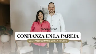 CONFIANZA EN LA PAREJA | Podcast Episodio 2 | Juan Pablo Lerman y Lorena Romero