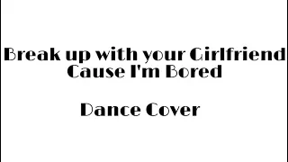 Break Up With Your Girlfriend Cause I'm Bored (Dance Cover by Twice)