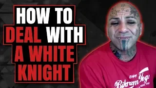 How To Deal With A White Knight