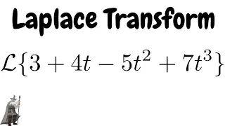Finding the Laplace Transform of f(t) = 3 + 4t - 5t^2 + 7t^3