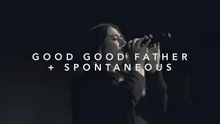 Good Good Father + Spontaneous