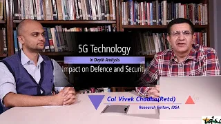 5G Technology: Impact on Defence and Security - Munish Sharma | Col Vivek Chadha (Retd.) | IDSA