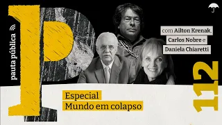 Especial Mundo em colapso   com Ailton Krenak, Carlos Nobre e Daniela Chiaretti