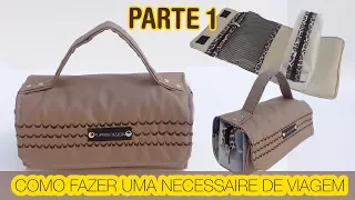 Como fazer uma necessaire de viagem (PARTE 1)