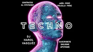 TECHNO. CON: DJ HAROL VASQUEZ