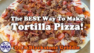 The BEST Way To Make A Tortilla Pizza On A Blackstone Griddle