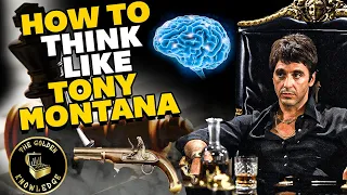 How To Think Like Tony Montana From Scarface