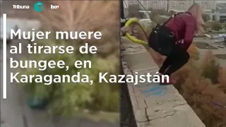 #VIDEO: Mujer muere al tirarse de bungee, en Karaganda, Kazajstán
