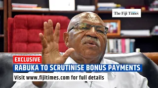 THE FIJI TIMES | Rabuka to scrutinise bonus payments