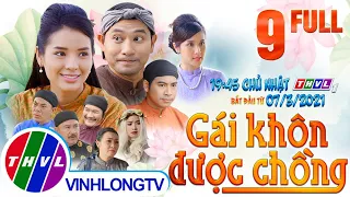 Cổ tích Việt Nam: Gái khôn được chồng - Tập 9 FULL - Cổ Tích Việt Nam Hay Nhất Mọi Thời Đại 2021