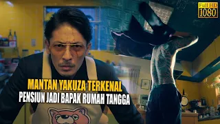 🔴YAKUZA PALING DITAKUTI PENSIUN‼️ JADI BAPAK RUMAH TANGGA | CERITA ALUR FILM