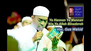 Ya Hannan Ya Mannan & Ala Ya Allah Binadzroh - Gus Wahid - Ahbaabul Musthofa Kudus (Pra Habib Syech)