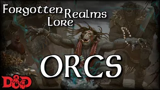 Forgotten Realms Lore - Orcs