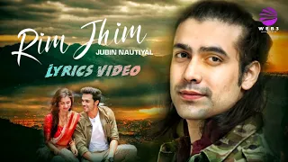 Rim Jhim (LYRICS) - Jubin Nautiyal | Kunaal Vermaa | Ami Mishra | Parth S, Diksha S  | Ashish P