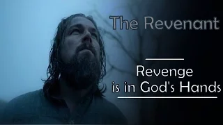 The Revenant || Revenge is in God's Hands [♪ Now we are Free ♪]