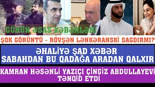 ƏHALİYƏ ŞAD XƏBƏR SABAHDAN BU QADAĞA ARADAN QALXIR - RÖVŞƏN LƏNKƏRANSKİ SAGDIRMI ? ŞOK GÖRÜNTÜ