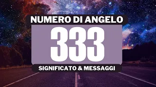 Perché vedo il numero angelico 333? Significato completo del numero angelico 333