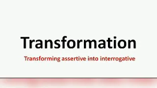 Convert Assertive to Interrogative Sentence | Transformation of Sentences