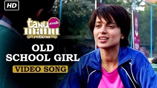 Old School Girl (Official Video Song) | Tanu Weds Manu Returns | Kangana Ranaut & R. Madhavan