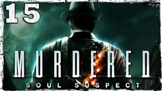 Murdered: Soul Suspect. #15: Дом правосудия.