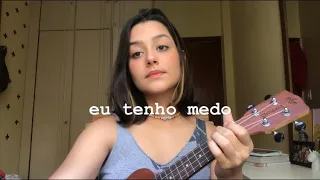 EU TENHO MEDO - Zé Vaqueiro “cover ukulele Ana Gretter”