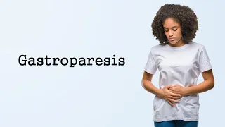 Gastroparesis