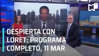 Despierta con Loret - Programa Completo 11 de Marzo 2019