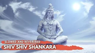 Shiv Shiv Shankara Slowed and reverbed ll Hansraj Raghuwanshi ll Aesthetic ll Lofi ll Shiva Mahakal