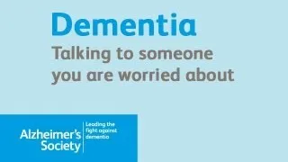 Talking about dementia to someone you are worried about - Alzheimer's Society