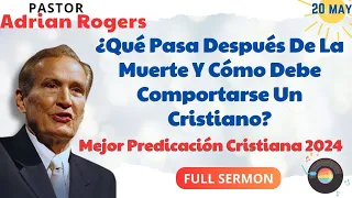 🔴¿Qué Pasa Después De La Muerte Y Cómo Debe Comportarse Un Cristiano?✅ Adrian Rogers Ministries