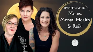 Moms, Mental Health & Reiki with Reiki Women Podcast